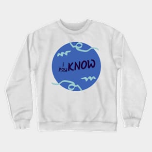 I know u know Crewneck Sweatshirt